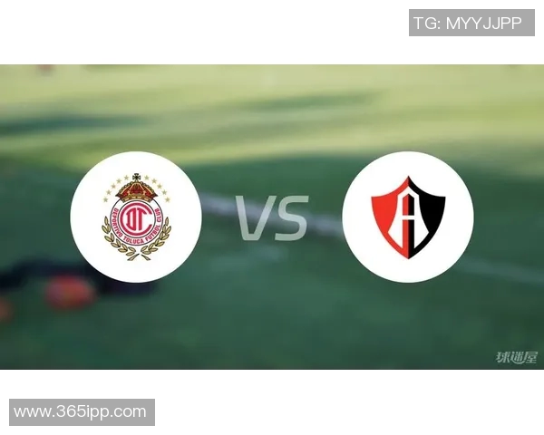 托卢卡主场迎战阿特拉斯双方争夺关键三分激战一触即发